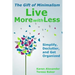 Live More With Less: The Gift of Minimalism: Simplify, Declutter and Get Organized