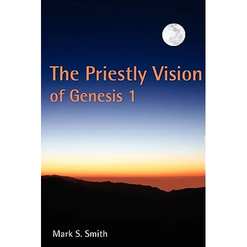 The Priestly Vision of Genesis I