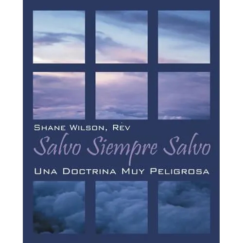 Salvo Siempre Salvo: Una Doctrina Muy Peligrosa