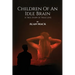 Children Of An Idle Brain