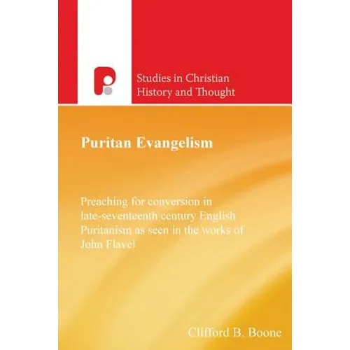 Puritan Evangelism: Preaching for Conversion in Late-Seventeeth Century English