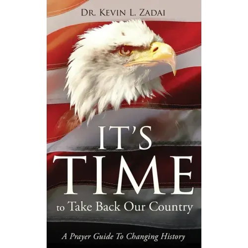 It's Time to Take Back Our Country: A Prayer Guide to Changing History