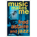 Music Makes Me: Fred Astaire and Jazz