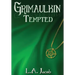 Grimaulkin Tempted