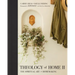 Theology of Home II: The Spiritual Art of Homemaking