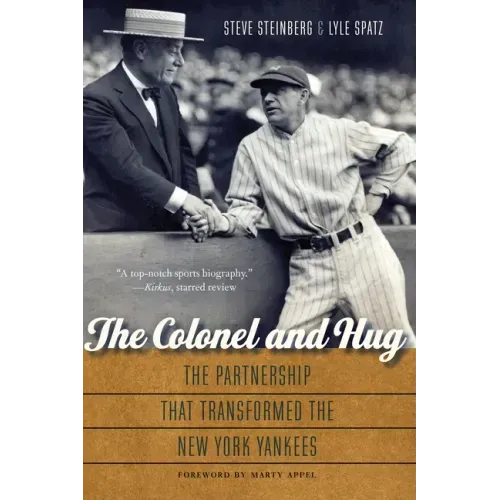 The Colonel and Hug: The Partnership That Transformed the New York Yankees