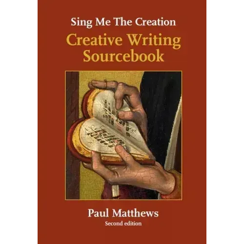 Sing Me the Creation: Creative Writing Sourcebook