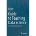 Guide to Teaching Data Science: An Interdisciplinary Approach