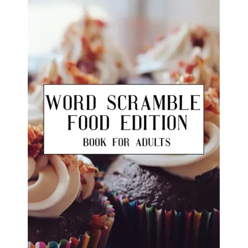 Word Scramble Food Edition Book For Adults: Large Print Cuisine Puzzle With Solution