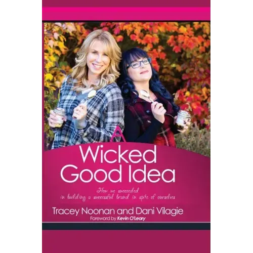 A Wicked Good Idea: How we Succeeded in Building a Successful Brand in Spite of Ourselves