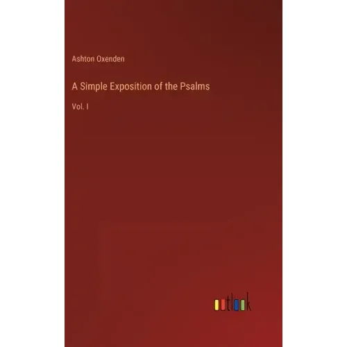 A Simple Exposition of the Psalms: Vol. I
