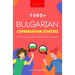 1000+ Bulgarian Conversation Starters for Teachers & Independent Learners: Improve your Bulgarian speaking and have more interesting conversations