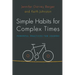 Simple Habits for Complex Times: Powerful Practices for Leaders