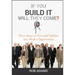 If You Build It Will They Come?