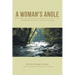 A Woman's Angle: Celebrating 20 Years of Women Fly Fishing