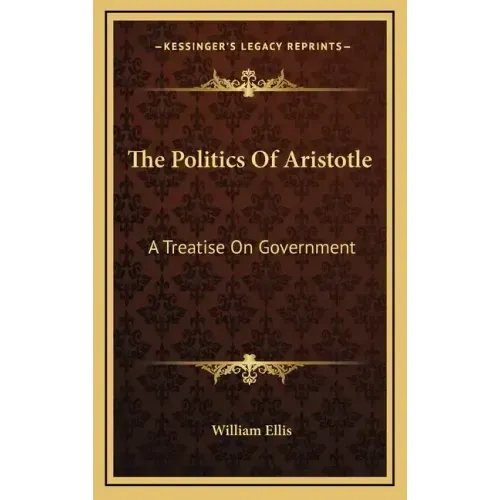 The Politics of Aristotle: A Treatise on Government