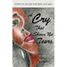 A Cry That Shows No Tears