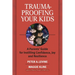 Trauma-Proofing Your Kids: A Parents' Guide for Instilling Confidence, Joy and Resilience