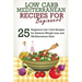 Low Carb: Low Carb Cookbook and Low Carb Recipes: 25 Low Carb Beginners' Recipes for Extreme Weight Loss and Mediterranean Style