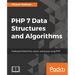 PHP 7 Data Structures and Algorithms: Implement linked lists, stacks, and queues using PHP
