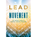 Lead A Movement: The Insider's Guide to Powerful Strategy Execution