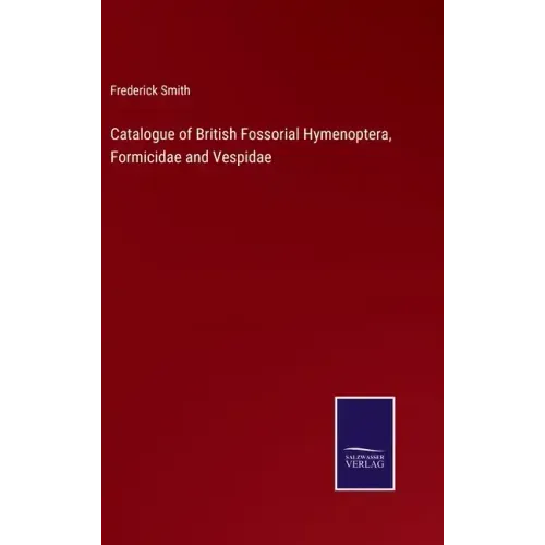 Catalogue of British Fossorial Hymenoptera, Formicidae and Vespidae