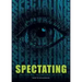 Spectating: Becoming Witnesses of Life