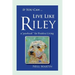 If You Can ... Live Like Riley: a "pawbook" for Positive Living