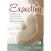 Expecting: Praying for Your Child's Development--Body and Soul
