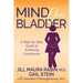 Mind Over Bladder: A Step-By-Step Guide to Achieving Continence