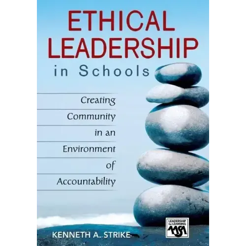 Ethical Leadership in Schools: Creating Community in an Environment of Accountability