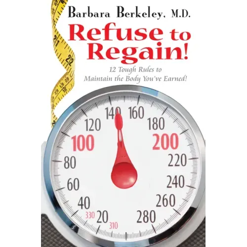 Refuse to Regain!: 12 Tough Rules to Maintain the Body You've Earned