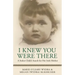 I Knew You Were There: A Stolen Child's Search for Her Irish Mother
