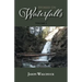 Stoked On Waterfalls: Volume 1: A Guide to Alberta's Roadside and Short Hike Waterfalls