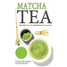 Matcha Tea: How this Super-Tea will make you Unstoppable