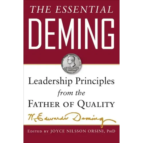 The Essential Deming: Leadership Principles from the Father of Quality