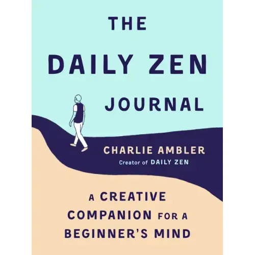 The Daily Zen Journal: A Creative Companion for a Beginner's Mind