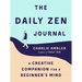 The Daily Zen Journal: A Creative Companion for a Beginner's Mind