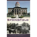 Stories of Springfield: Life in Lincoln's Town