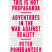 This Is Not Propaganda: Adventures in the War Against Reality