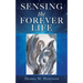 Sensing the Forever Life