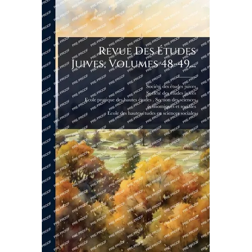 Revue Des Ãtudes Juives, Volumes 48-49...