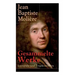 Gesammelte Werke: Lustspiele und Tragikomödien: Der Misanthrop + Tartuffe + Die erzwungene Heirath + Der Geizige + Die Schule der Frauen