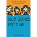 Dice Games for Kids: 38 Brilliant Dice Games to Enjoy at School or at Home
