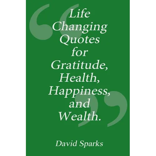 Life Changing Quotes for Gratitude, Health, Happiness and Wealth