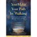 You Make Your Path by Walking: A Transformational Field Guide Through Trauma and Loss