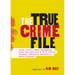 The True Crime File: Serial Killers, Famous Kidnappings, Great Cons, Survivors & Their Stories, Forensics, Oddities & Absurdities, Quotes & Quizzes