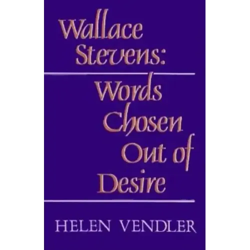 Wallace Stevens: Words Chosen Out of Desire