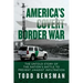 America's Covert Border War: The Untold Story of the Nation's Battle to Prevent Jihadist Infiltration
