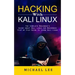 Hacking With Kali Linux: The Complete Beginner's Guide about Kali Linux for Beginners (Step by Step Guide to Learn Kali Linux for Hackers)